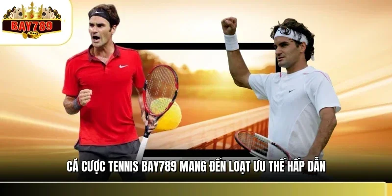 Cá Cược Tennis BAY789 - Cách Soi Kèo Và Bí Kíp Thắng Lớn 1 Cá cược tennis BAY789 mang đến loạt ưu thế hấp dẫn