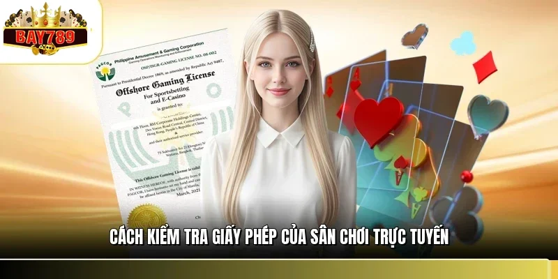 BAY789 Có Giấy Phép Gì Đảm Bảo Sự Uy Tín Và Hợp Pháp 3 Cách kiểm tra giấy phép của sân chơi trực tuyến