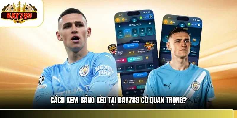 Cách Xem Bảng Kèo Tại BAY789 - Hiểu Sâu Trong Vài Phút 1 Cách xem bảng kèo tại BAY789 có quan trọng?