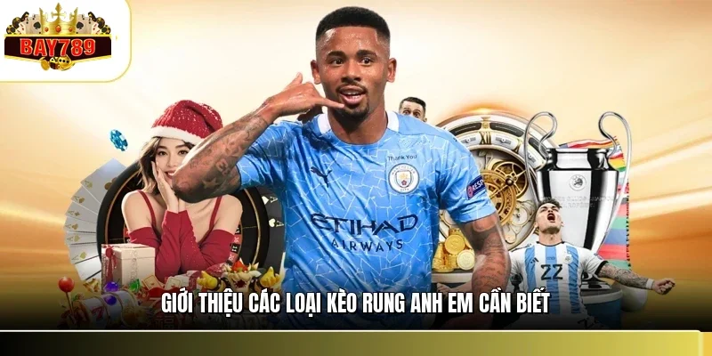 Giới thiệu các loại kèo rung anh em cần biết