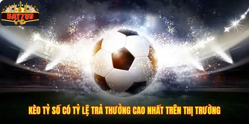 Kèo Tỷ Số – Bí Quyết Bắt Kèo Chuẩn Xác Nhất Từ Chuyên Gia 1 Kèo tỷ số có tỷ lệ trả thưởng cao nhất trên thị trường