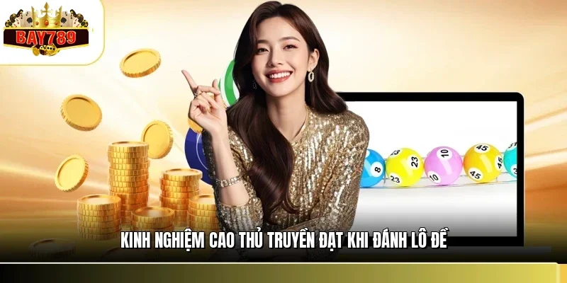 Cách Đánh Đề Tại BAY789 - Hướng Dẫn Bắt Nhịp Cho Người Mới 3 Kinh nghiệm cao thủ truyền đạt khi đánh lô đề