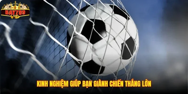 Kèo Tỷ Số – Bí Quyết Bắt Kèo Chuẩn Xác Nhất Từ Chuyên Gia 3 Kinh nghiệm giúp bạn giành chiến thắng lớn