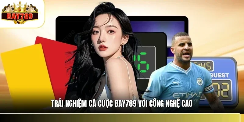 Trải Nghiệm Cá Cược Tại BAY789 - Hành Trình Giải Trí #1 2 Trải nghiệm cá cược BAY789 với công nghệ cao